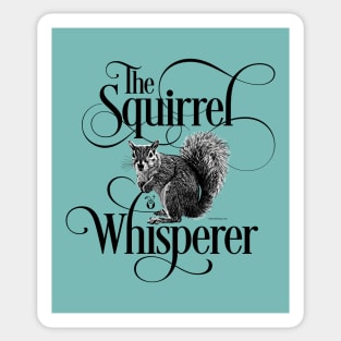 Squirrel Whisperer - funny squirrel lover Sticker